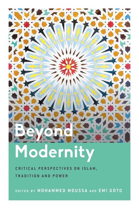 „Beyond Modernity: Critical Perspectives on Islam, Tradition and Power“. Muster wie traditionelle islamische Fliesen.