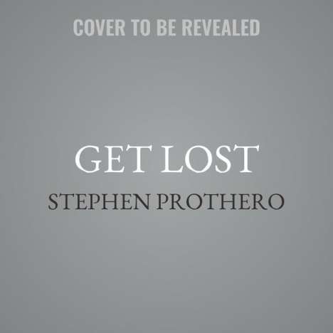 Stephen Prothero: Get Lost: Why We Need to Rediscover the Spiritual Practice of Wandering, MP3-CD