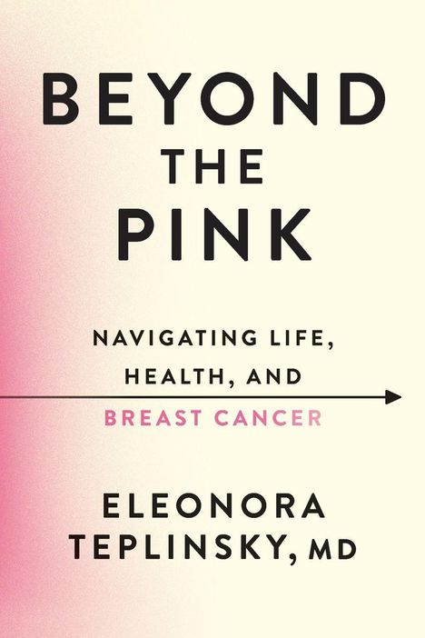 Text: "Beyond the Pink: Navigating Life, Health, and Breast Cancer" Autor: Eleonora Teplinsky, MD. Rosa und cremefarbener Hintergrund.