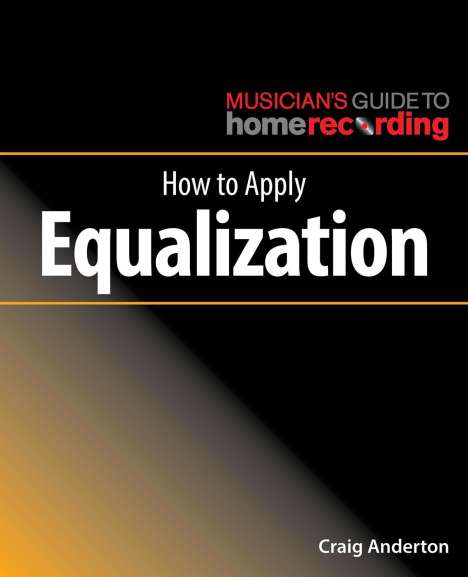 Craig Anderton: How to Apply Equalization, Buch