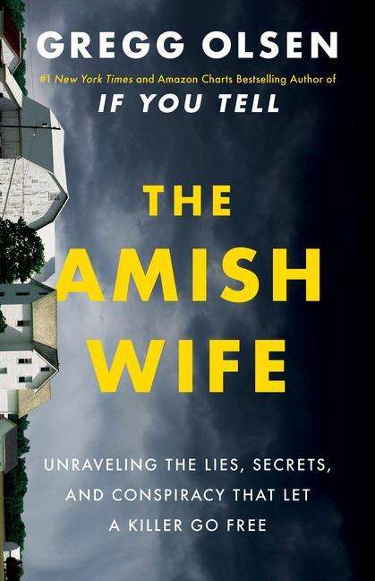 Gregg Olsen: The Amish Wife: Unraveling the Lies, Secrets, and Conspiracy That Let a Killer Go Free, Buch