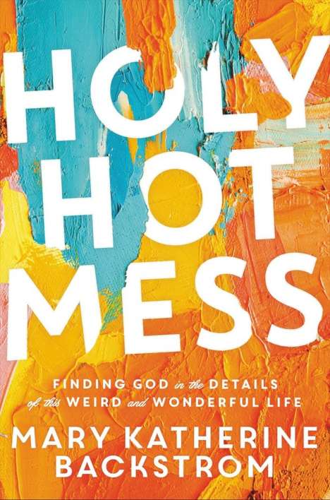 Mary K Backstrom: Holy Hot Mess, Buch