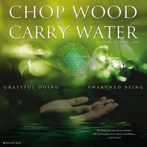 Willow Creek Press: Chop Wood, Carry Water 2024 12 X 12 Wall Calendar, Kalender