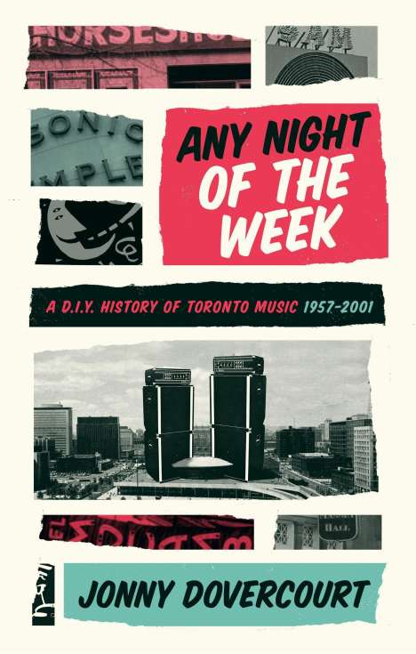 Jonny Dovercourt: Any Night of the Week: A D.I.Y. History of Toronto Music, 1957-2001, Buch