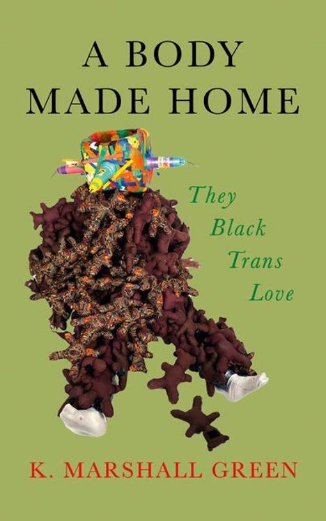 K Marshall Green: A Body Made Home, Buch