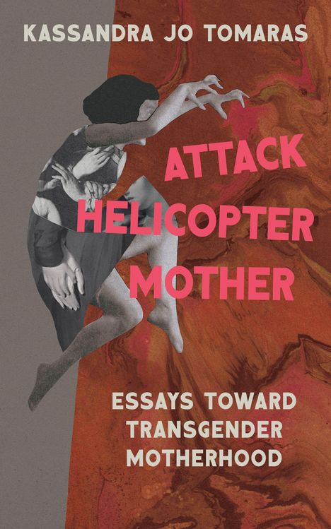 Text: Kassandra Jo Tomaras, Attack Helicopter Mother, Essays Toward Transgender Motherhood. Collage auf rotem Hintergrund.