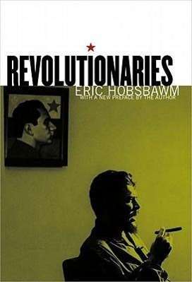 Eric J. Hobsbawm: Revolutionaries, Buch