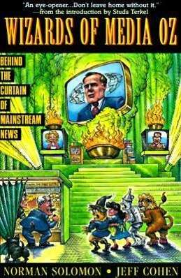 Norman Solomon: The Wizards of Media Oz: Behind the Curtain of Mainstream News, Buch