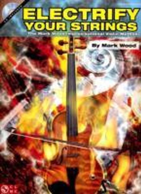 Mark Wood: Electrify Your Strings: The Mark Wood Improvisational Violin Method [With CD], Buch