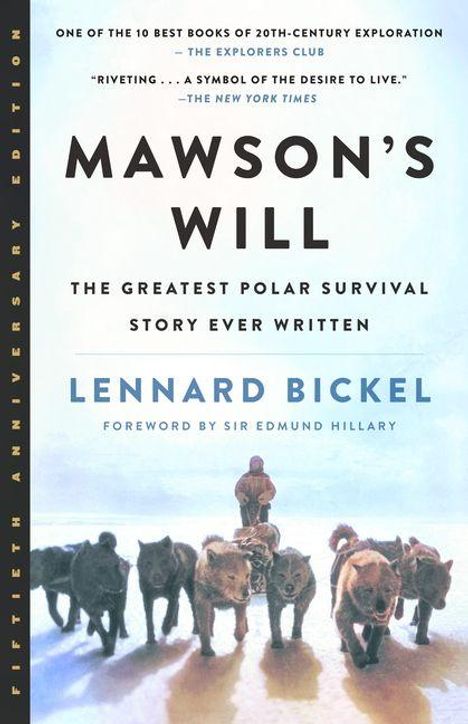 Text: "MAWSON'S WILL. THE GREATEST POLAR SURVIVAL STORY EVER WRITTEN. LENNARD BICKEL. Foreword by Sir Edmund Hillary."  
Bild: Ein Mann mit Schlittenhunden im Schnee.