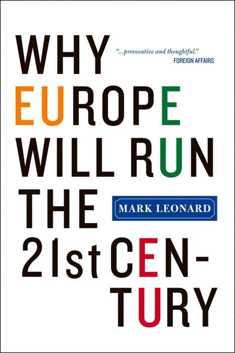 Mark Leonard: Why Europe Will Run the 21st Century, Buch
