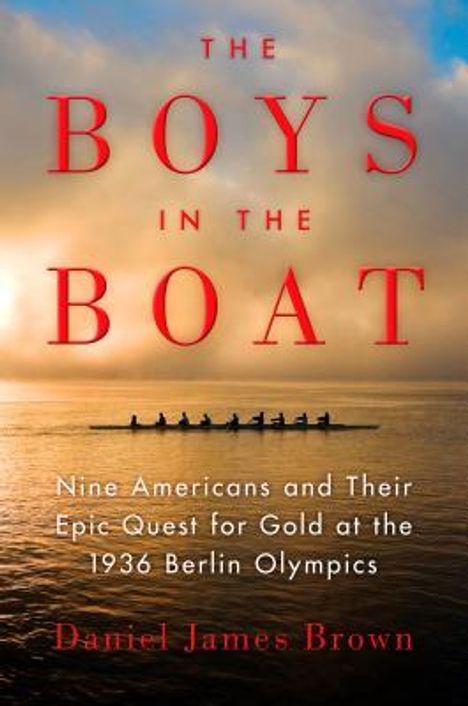Daniel James Brown: The Boys in the Boat, Buch
