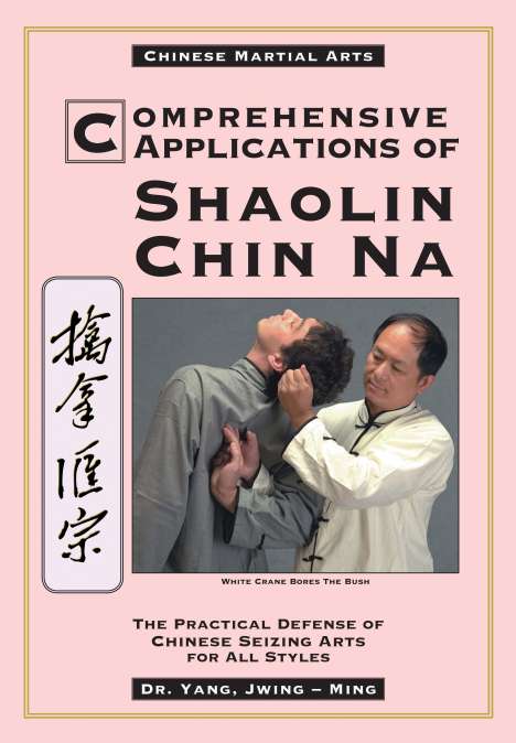 Jwing-Ming Yang: Comprehensive Applications in Shaolin Chin Na, Buch