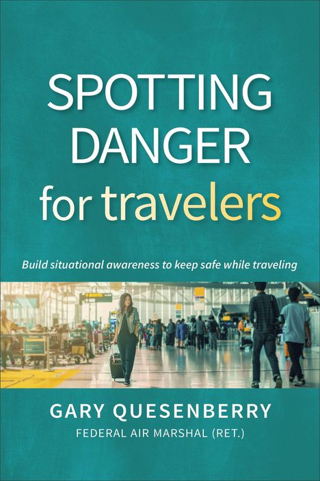 Gary Dean Quesenberry: Spotting Danger for Travelers, Buch