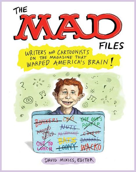 The Mad Files: Writers and Cartoonists on the Magazine That Warped America's Brain, Buch