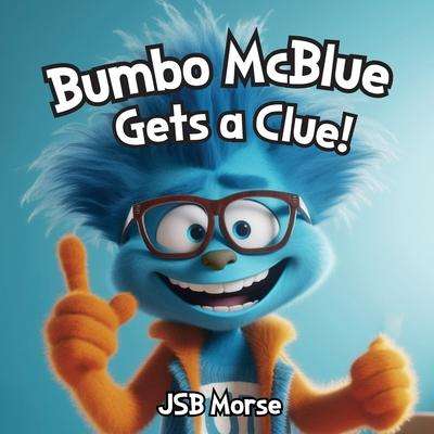 Jsb Morse: Bumbo McBlue Gets a Clue!, Buch