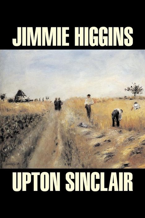 Upton Sinclair: Jimmie Higgins by Upton Sinclair, Science Fiction, Literary, Classics, Buch