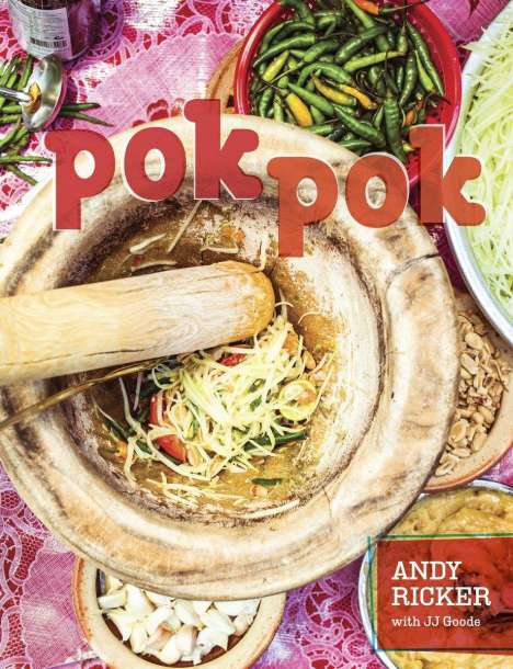 Andy Ricker: Pok Pok: Food and Stories from the Streets, Homes, and Roadside Restaurants of Thailand, Buch