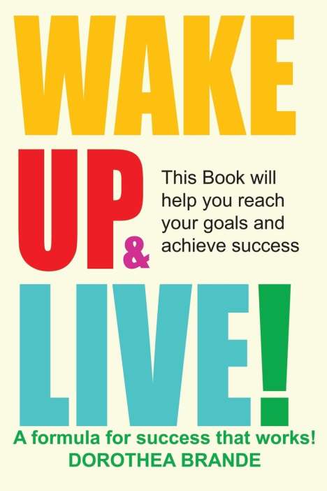 Dorothea Brande: Wake Up and Live!, Buch