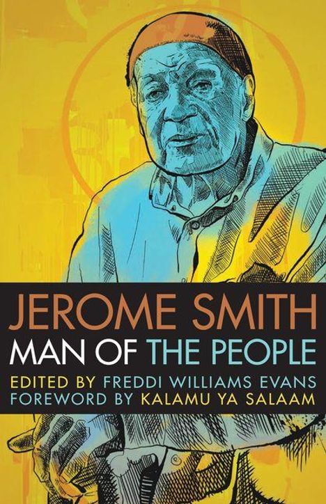"JEROME SMITH MAN OF THE PEOPLE EDITED BY FREDDI WILLIAMS EVANS FOREWORD BY KALAMU YA SALAAM" Illustration eines Mannes.