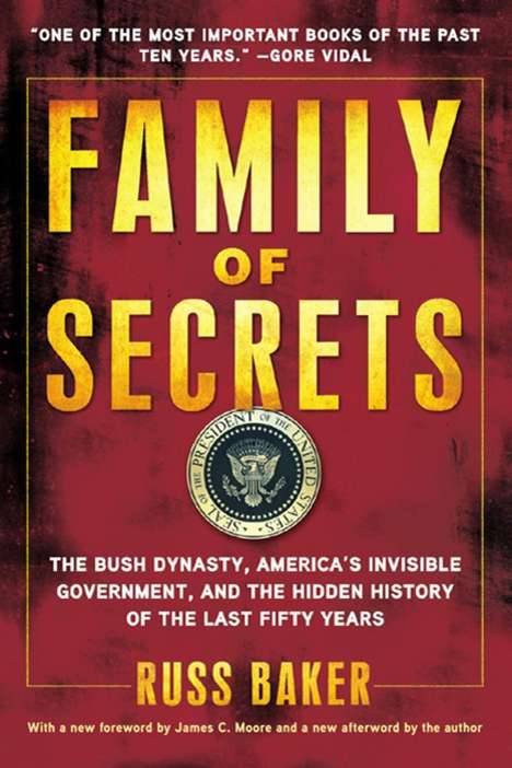 Russ Baker: Family of Secrets: The Bush Dynasty, America's Invisible Government, and the Hidden History of the Last Fifty Years, Buch