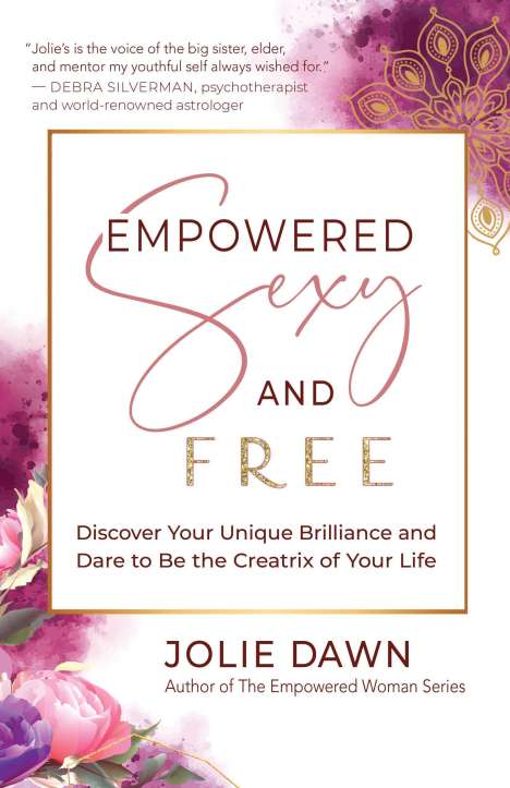 Jolie Dawn: Empowered, Sexy, and Free, Buch