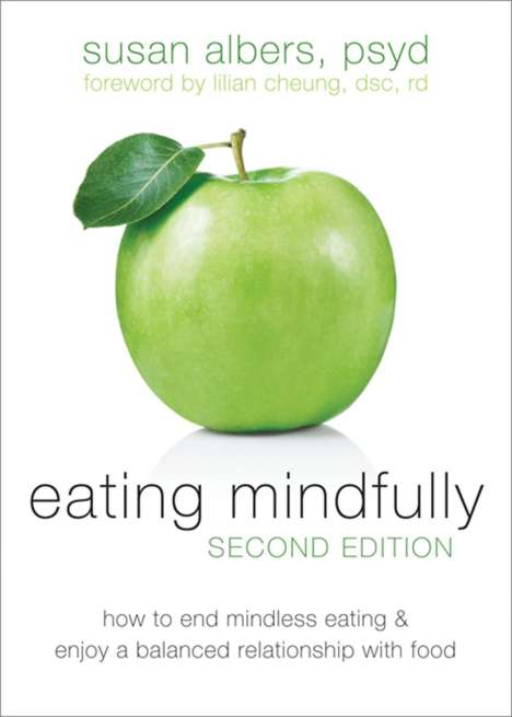 Susan Albers: Eating Mindfully: How to End Mindless Eating and Enjoy a Balanced Relationship with Food, Buch