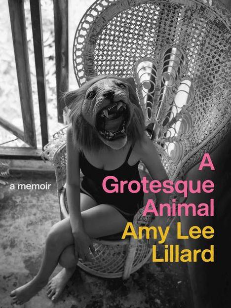 Amy Lee Lillard: A Grotesque Animal, Buch