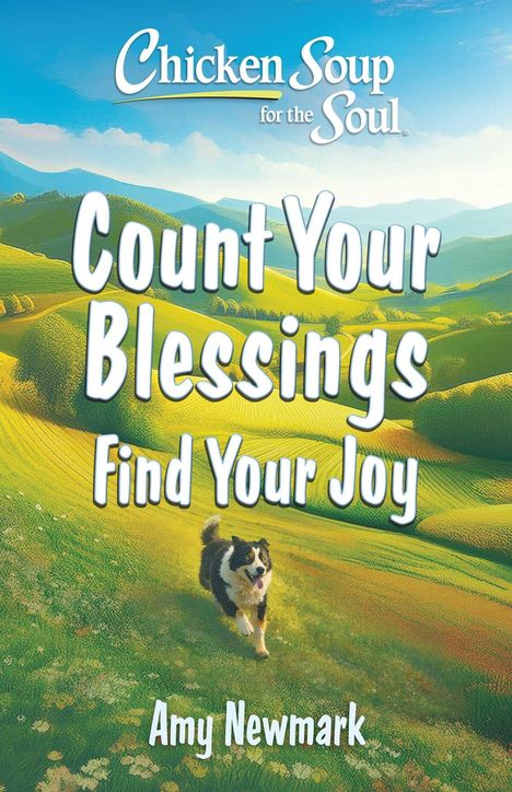 Text: "Count Your Blessings, Find Your Joy, Amy Newmark." 
Ein Hund läuft durch eine hügelige, grüne Landschaft.