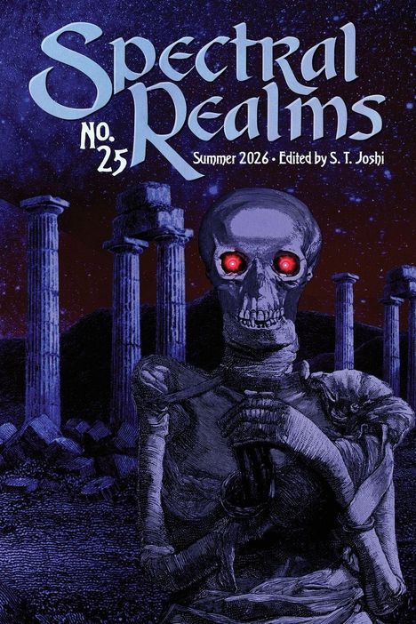 „Spectral Realms No. 25 Summer 2026, Edited by S. T. Joshi.“ Eine Skelettfigur mit roten Augen vor antiken Ruinen.
