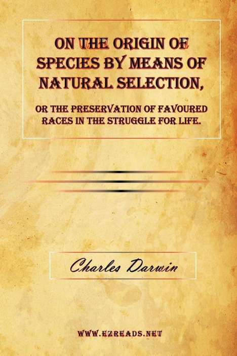 Charles Darwin: On the Origin of Species by Means of Natural Selection, or The Preservation of Favoured Races in the Struggle for Life., Buch