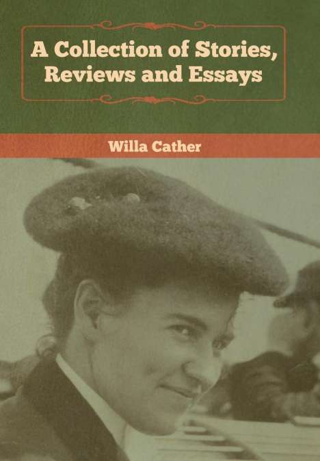 Willa Cather: A Collection of Stories, Reviews and Essays, Buch