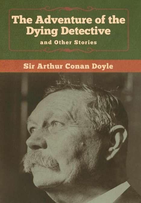 Sir Arthur Conan Doyle: The Adventure of the Dying Detective and Other Stories, Buch