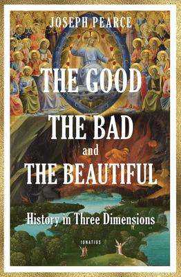 Joseph Pearce: The Good, the Bad, and the Beautiful, Buch