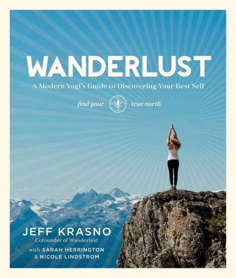 Jeff Krasno: Wanderlust: a Modern Yogi's Guide to Discovering Your Best Self, Buch