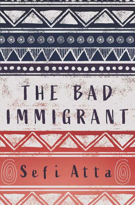 Sefi Atta: The Bad Immigrant, Buch