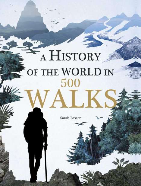 Sarah Baxter: A History of the World in 500 Walks, Buch