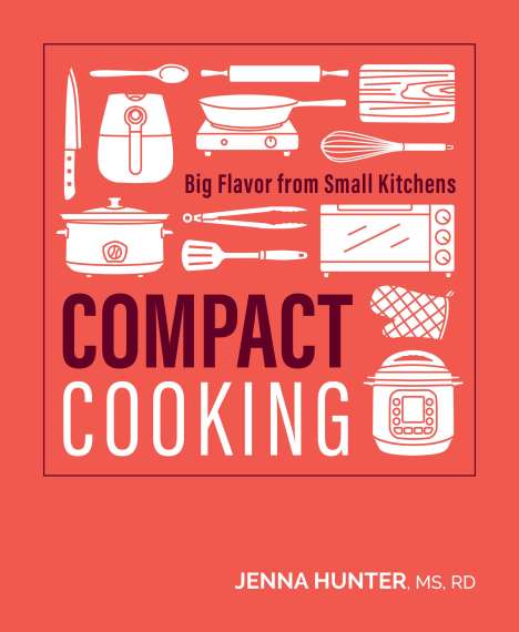 Jenna Hunter: Compact Cooking: 100 Fast, Easy, And Healthy Recipes For The Air Fryer, Toaster, Buch