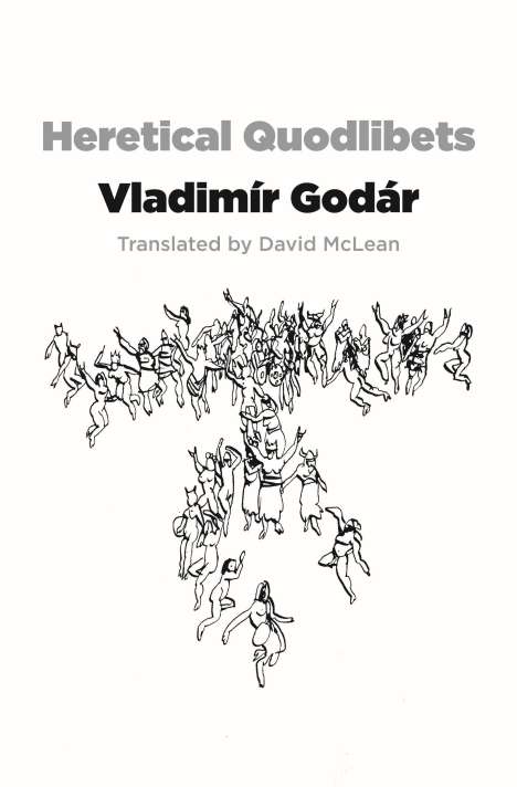 Vladimir Godar (geb. 1956): Heretical Quodlibets, Buch