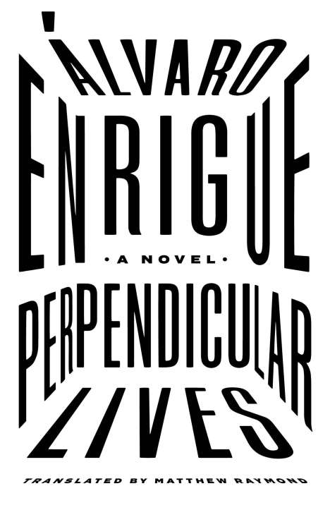 Alvaro Enrigue: Perpendicular Lives, Buch