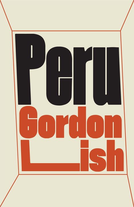 Text: "Peru Gordon Lish". Schwarzer und roter Text in perspektivischem Rahmen.