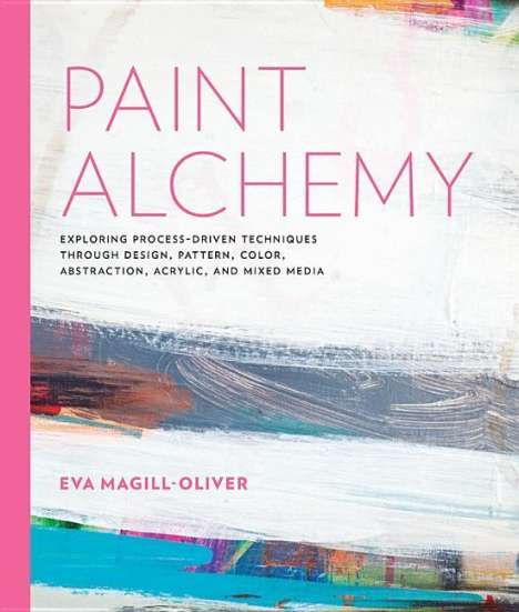Eva Marie Magill-Oliver: Paint Alchemy, Buch