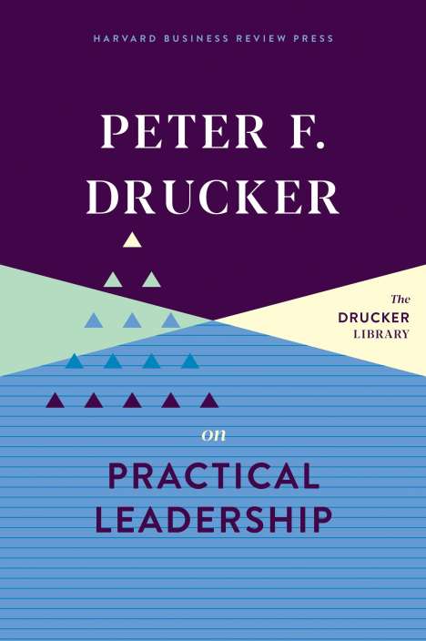 Peter F. Drucker: Peter F. Drucker on Practical Leadership, Buch
