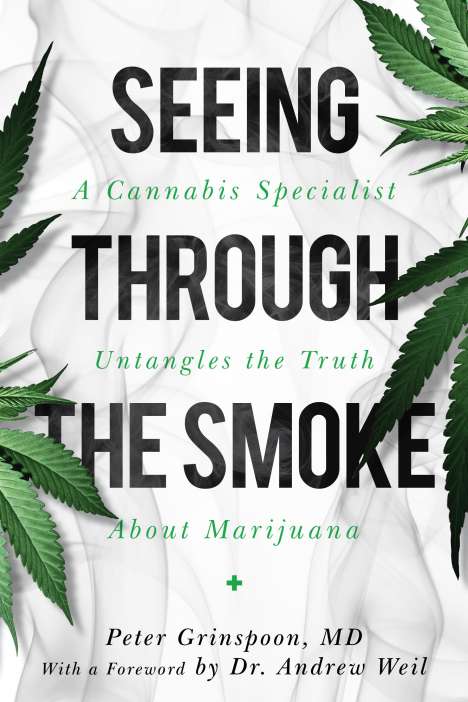 Peter Grinspoon: Seeing Through the Smoke: A Cannabis Specialist Untangles the Truth about Marijuana, Buch