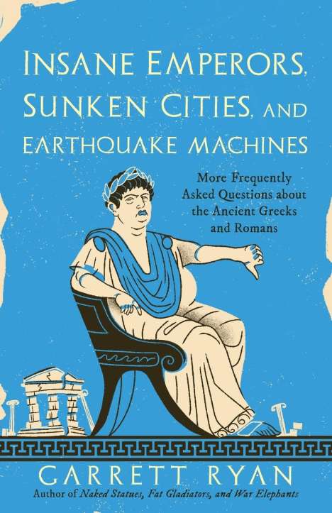 Garrett Ryan: Insane Emperors, Sunken Cities, and Earthquake Machines, Buch