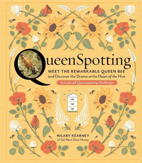 Hilary Kearney: Queenspotting:  Meet the Remarkable Queen Bee and Discover the Drama at the Heart of the Hive, Buch