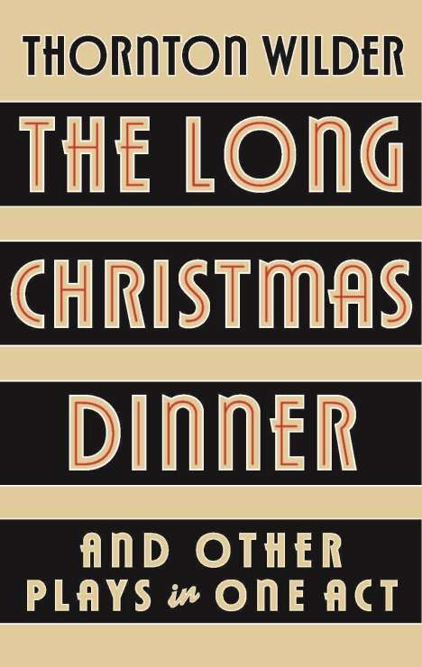 Thornton Wilder: The Long Christmas Dinner and Other Plays in One Act, Buch