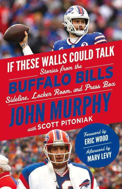 John Murphy: If These Walls Could Talk: Buffalo Bills: Stories from the Buffalo Bills Sideline, Locker Room, and Press Box, Buch
