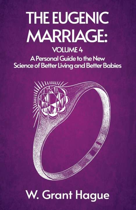 W. Grant (William Grant) Hague: The Eugenic Marriage IV, Buch