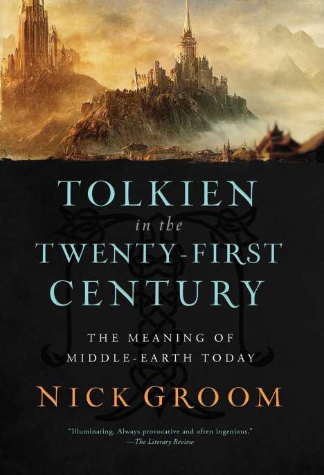 Nick Groom: Tolkien in the Twenty-First Century: The Meaning of Middle-Earth Today, Buch